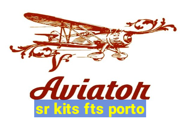 sr kits fts porto